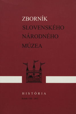 Zborník Slovenského národného múzea. Ročník CIII - 2012. História 49 /