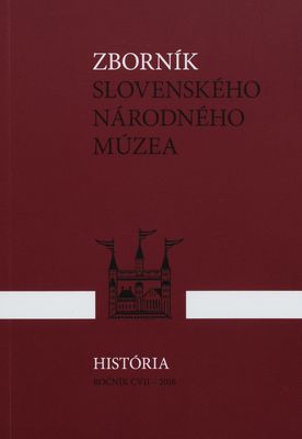 Zborník Slovenského národného múzea. Ročník CVII-2016, História 53.
