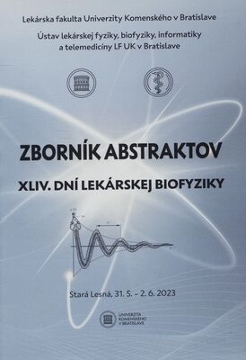 Zborník abstraktov : XLIV. dní lekárskej biofyziky : Stará Lesná, 31.5.-2.6.2023 /