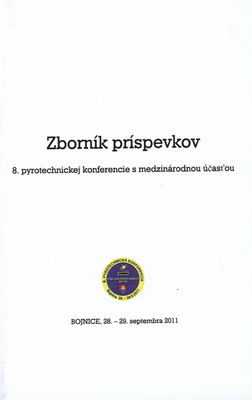 Zborník príspevkov 8. pyrotechnickej konferencie s medzinárodnou účasťou : Bojnice, 28.-29. septembra 2011.