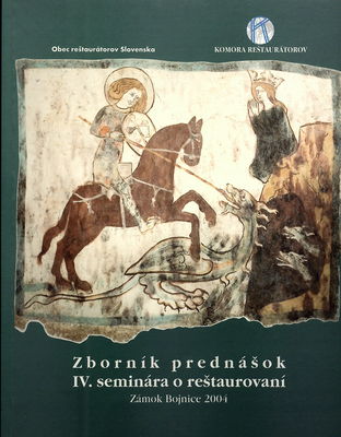 Zborník prednášok IV. seminára o reštaurovaní : zámok Bojnice 28.-30. september 2004.