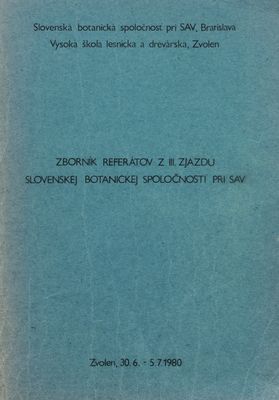 Zborník referátov zo III. zjazdu Slovenskej botanickej spoločnosti pri SAV vo Zvolene (30.6.-5.7.1980) /