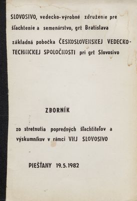 Zborník zo stretnutia popredných šľachtiteľov a výskumníkov v rámci VHJ SLOVOSIVO : Piešťany 19.5.1982.