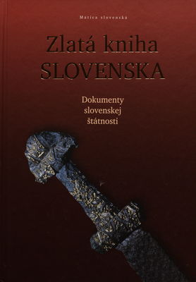 Zlatá kniha Slovenska : dokumenty slovenskej štátnosti /