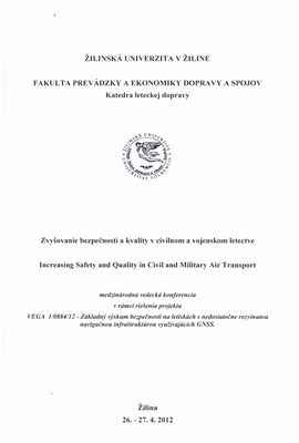 Zvyšovanie bezpečnosti a kvality v civilnom a vojenskom letectve : medzinárodná vedecká konferencia : Žilina, 26.-27.4.2012.
