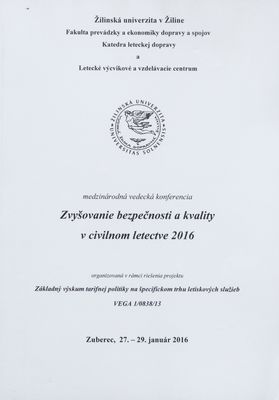 Zvyšovanie bezpečnosti a kvality v civilnom letectve 2016 : medzinárodná vedecká konferencia : Zuberec, 27.-29. január 2016 /