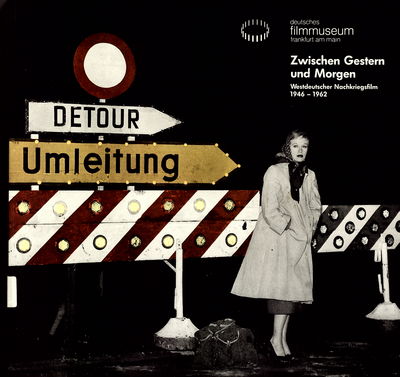 Zwischen Gestern und Morgen : Westdeutscher Nachkriegsfilm 1946-1962