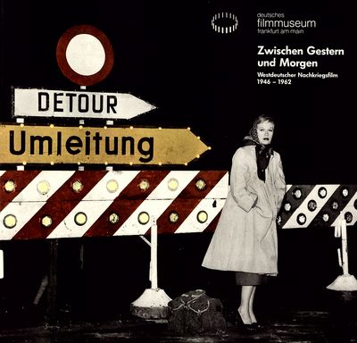 Zwischen Gestern und Morgen : Westdeutscher Nachkriegsfilm 1946-1962 /