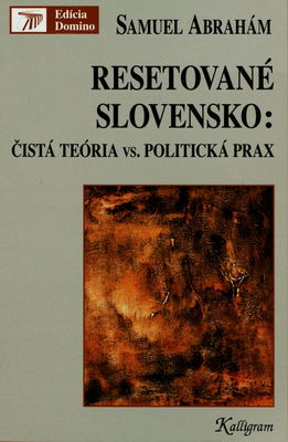 Resetované Slovensko: čistá teória vs. politická prax /