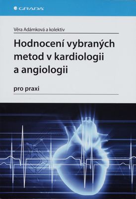 Hodnocení vybraných metod v kardiologii a angiologii pro praxi /