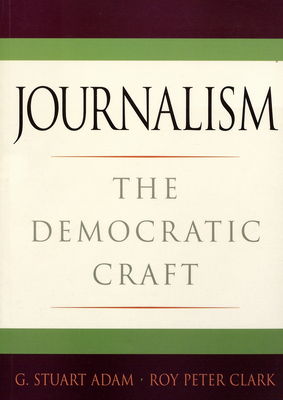 Journalism : the democratic craft /