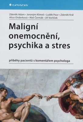 Maligní onemocnění, psychika a stres : příběhy pacientů s komentářem psychologa /
