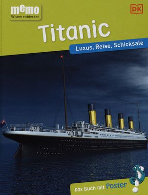Titanic : Luxus, Reise, Schicksale /