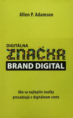 Digitálna značka Brand Digital : ako sa najlepšie značky presadzujú v digitálnom svete /