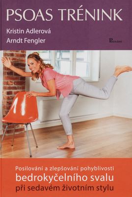 Psoas trénink : posilování a zlepšování pohyblivosti bedrokyčelního svalu při sedavém životním stylu /