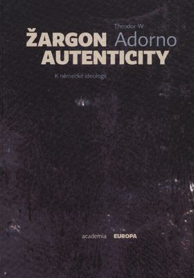 Žargon autenticity : k německé ideologii /