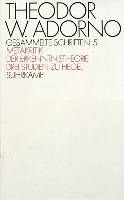 Gesammelte Schriften. Bd. 5, Zur Metakritik der Erkenntnistheorie. 3 Studien zu Hegel /