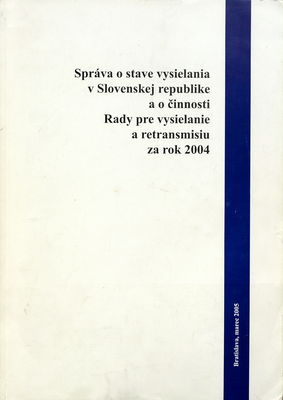 Správa o stave vysielania v Slovenskej republike a o činnosti Rady pre vysielanie a retransmisiu za rok 2004 : materiál je predložený na základe § 5 ods. 2 písm. h/ zákona č. 308/2000 Z.z. o vysielaní a retransmisii : materiál bol schválený na zasadnutí Rady pre vysielanie a retransmisiu dňa 22.3.2005. Tlač. č. 1024 /