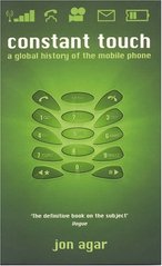 Constant touch : a global history of the mobile phone /