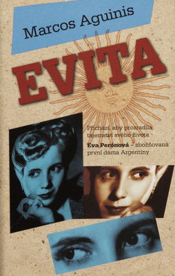 Evita : přichází, aby prozradila tajemství svého života /