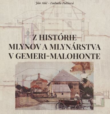 Z histórie mlynov a mlynárstva v Gemeri - Malohonte /