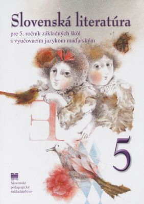 Slovenská literatúra : pre 5. ročník základných škôl s vyučovycím jazykom maďarským /
