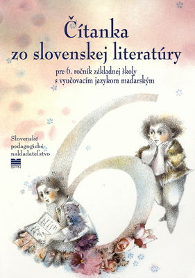 Čítanka zo slovenskej literatúry pre 6. ročník základnej školy s vyučovacím jazykom maďarským /