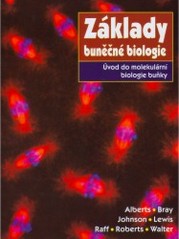 Základy buněčné biologie : úvod do molekulární biologie buňky /