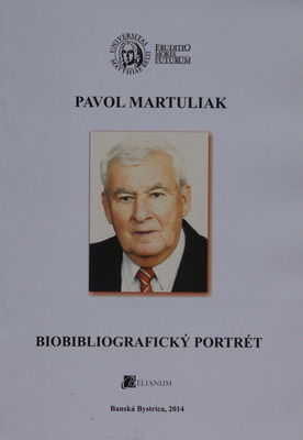 Pavol Martuliak : biobiliografický portrét /