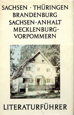 Literaturführer : Sachsen, Thüringen, Brandenburg, Sachsen-Anhalt, Mecklenburg-Vorpommern /