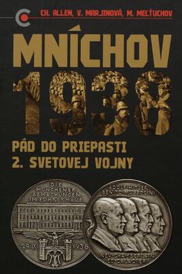 Mníchov 1938 : pád do priepasti druhej svetovej vojny /