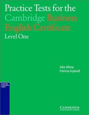 Practice tests fo the Cambridge Business English certificate. Level 1 /
