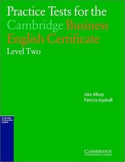 Practice tests fo the Cambridge Business English certificate. Level 2 /