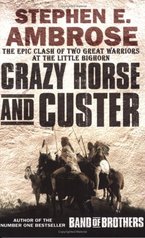 Crazy Horse and Custer : the epic clash of two great warriors at the little bighorn /