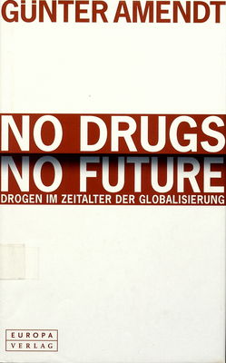 No Drugs - No Future : Drogen im Zeitalter der Globalisierung /