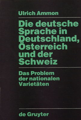 Die deutsche Sprache in Deutschland, Österreich und der Schweiz : das Problem der nationalen Varietäten /
