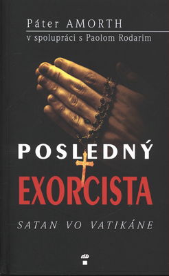 Posledný exorcista : satan vo Vatikáne /