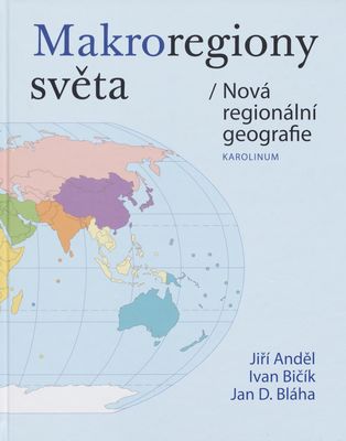 Makroregiony světa : nová regionální geografie /