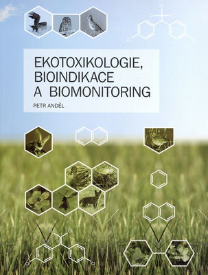 Ekotoxikologie, bioindikace a biomonitoring /
