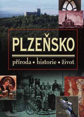 Plzeňsko : příroda, historie, život /