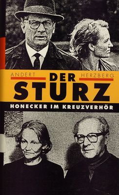 Der Sturz : Erich Honecker im Kreuzverhör /