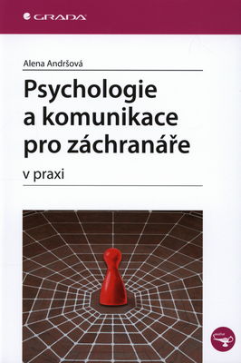 Psychologie a komunikace pro záchranáře : v praxi /