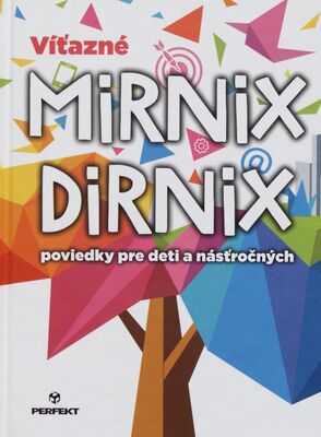 Víťazné MIRNIX DIRNIX : poviedky pre deti a násťročných.