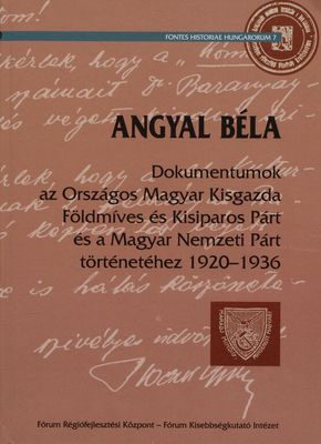Dokumentumok az Országos Magyar Kisgazda Földmíves és Kisiparos Párt és a Magyar Nemzeti Párt történetéhez 1920-1936 /