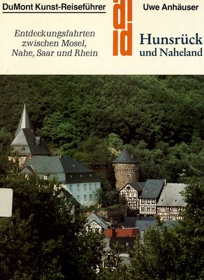 Hunsrück und Naheland : Entdeckunsfahrten zwischen Mosel, Nahe, Saar und Rhein /