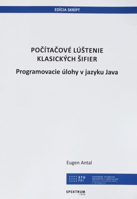 Počítačové lúštenie klasických šifier : programovacie úlohy v jazyku Java /
