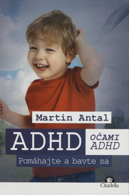 ADHD očami ADHD : pomáhajte a bavte sa /