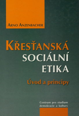 Křesťanská sociální etika : úvod a principy /