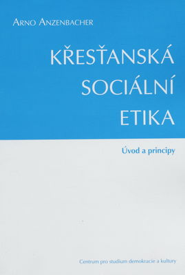 Křesťanská sociální etika : úvod a principy /
