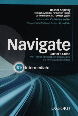 Navigate : teacher´s guide : with teacher´s support and resource disc and photocopiable materials : B1+ intermediate /